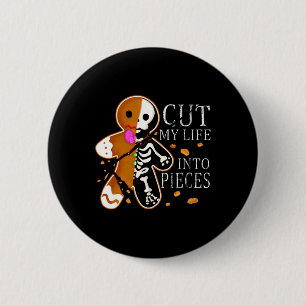 Schneide mein Leben in Stücke Lebkuchen Weihnachte Button
