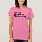 Schnell & Bulbous Tight auch. T-Shirt (Vorderseite)