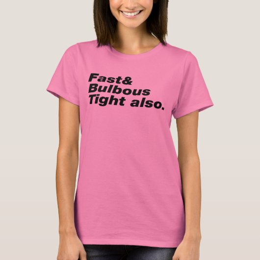 Schnell & Bulbous Tight auch. T-Shirt (Vorderseite)
