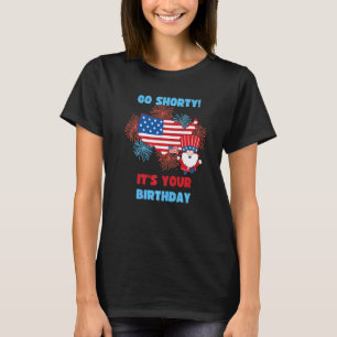 Schnell gehen Es ist Ihr Geburtstag Amerika 4. Jul T-Shirt