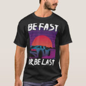 Schnell sein oder als letzter Drag Race Auto-Enthu T-Shirt (Vorderseite)