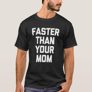 Schneller als deine Mutter   Läufer Fitnessstudio  T-Shirt