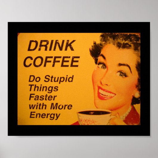 Schneller Kaffee machen Stupid Poster (Vorne)