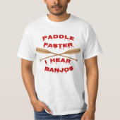 Schneller paddeln, ich höre Banjos wieder T - Shir T-Shirt (Vorderseite)
