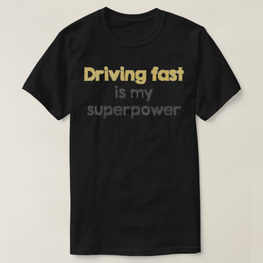 Schnelles Fahren ist meine Supermacht T-Shirt (Design vorne)
