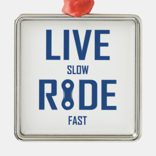 Schnelles Fahren mit Live Slow Ride Ornament Aus Metall