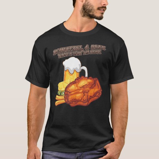 Schnitzel Bier Deshalb bin ich hier Spaß Quotes T-Shirt (Vorderseite)