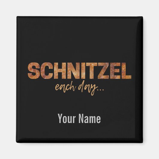 Schnitzel jeden Tag Funny Cutlet Escalope Design Magnet (Vorne)