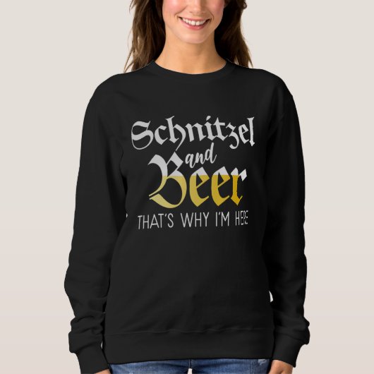 Schnitzel und Bier deshalb hier Funny German Sweatshirt (Vorderseite)