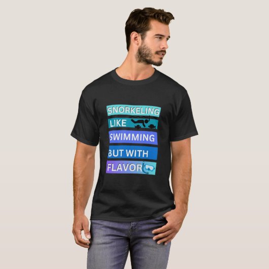 Schnorcheln ist wie Schwimmen, aber mit Geschmack T-Shirt (Vorne ganz)