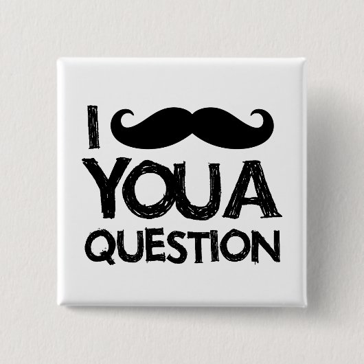 Schnurrbart I Sie eine Frage (beunruhigter Button (Vorderseite)