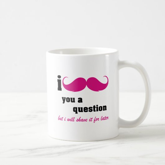 Schnurrbart I Sie eine Frage im Rosa Kaffeetasse (Rechts)