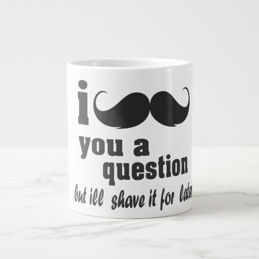 Schnurrbart I Sie eine Frage Jumbo-Tasse (Vorderseite)