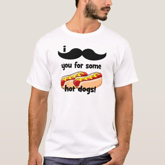 Schnurrbart I Sie für einige Würstchen! T-Shirt (Vorderseite)