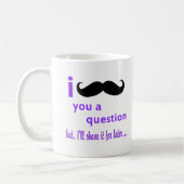 Schnurrbart Sie eine Frage Qpc Schablone Kaffeetasse (Links)