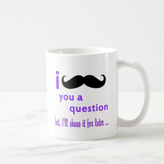 Schnurrbart Sie eine Frage Qpc Schablone Kaffeetasse (Rechts)