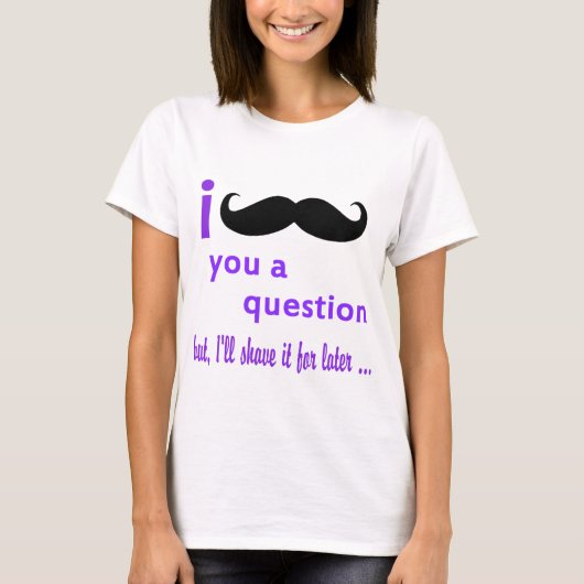 Schnurrbart Sie eine Frage Qpc Schablone T-Shirt (Vorderseite)