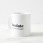 Schokolade Alles andere kann warten Kaffeetasse (Vorderseite Links)