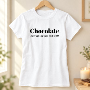 Schokolade Alles andere kann warten T-Shirt
