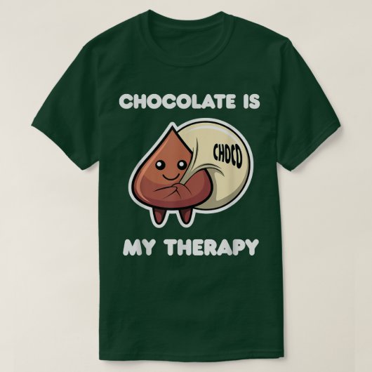 Schokolade als Therapie Ironisches Sprichwort Scho T-Shirt (Design vorne)