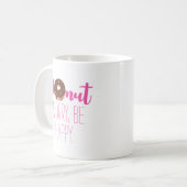 Schokolade Donut Besorgnis sei glücklich rosa Text Kaffeetasse (Vorderseite Links)