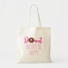 Schokolade Donut Worry Be Happy und rosa Text Tragetasche