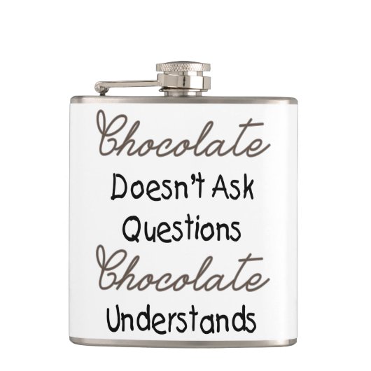 Schokolade fragt nicht Fragen, lustiges Zitat Flachmann (Vorderseite)