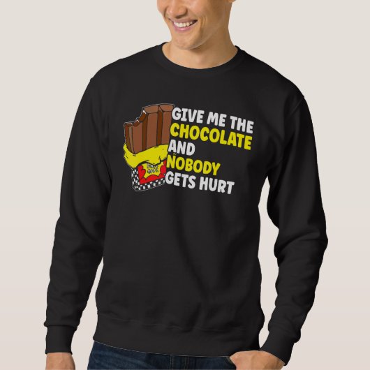 Schokolade Gib mir die Schokolade Sweatshirt (Vorderseite)