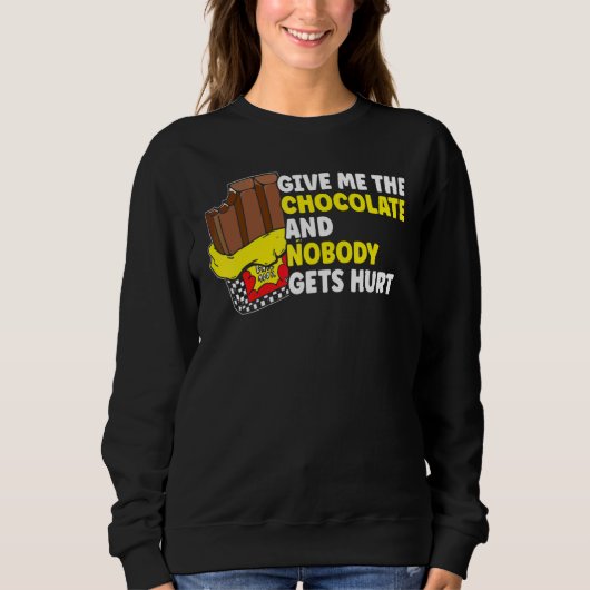 Schokolade Gib mir die Schokolade Sweatshirt (Vorderseite)