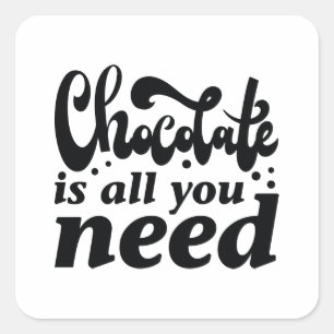 Schokolade ist alles, was man braucht quadratischer aufkleber