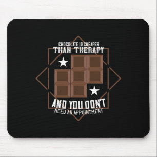 Schokolade ist billiger als Therapie Mousepad
