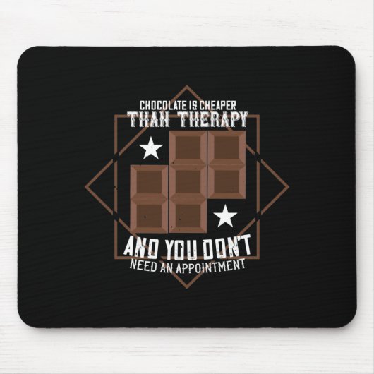 Schokolade ist billiger als Therapie Mousepad (Vorne)