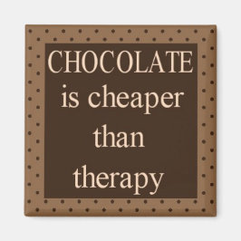 Schokolade ist billiger als Therapiequadrat Magnet