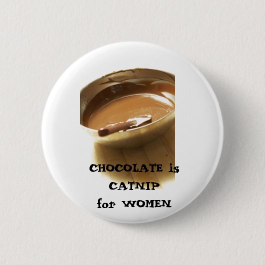 SCHOKOLADE ist KATZENMINZE für FRAUEN Button (Vorderseite)
