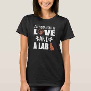 Schokolade Labrador Alles was Sie brauchen ist Lie T-Shirt