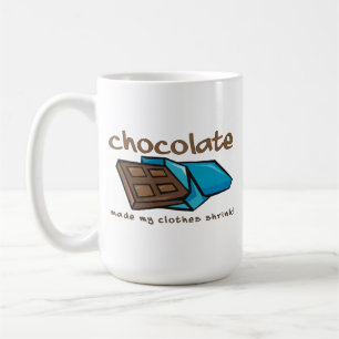 Schokolade ließ meine Kleidung schrumpfen Lustiger Kaffeetasse