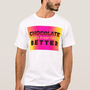 Schokolade macht alles besser T-Shirt