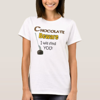 Schokolade passen mich findet SIE auf! T-Shirt
