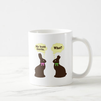 Schokoladenhäschen meine Hintern Hurts. Was? Kaffeetasse