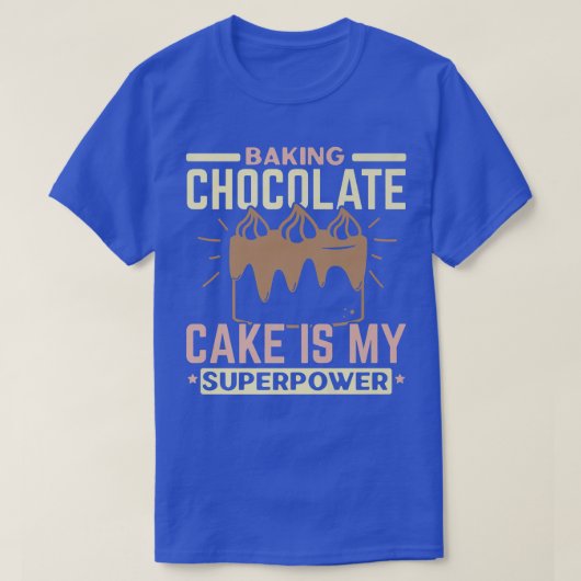 Schokoladenkuchen backen ist mein superleistungsfä T-Shirt (Design vorne)