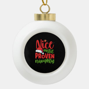 Schön bis zum Beweis, ein unartiger Weihnachtsmann Keramik Kugel-Ornament