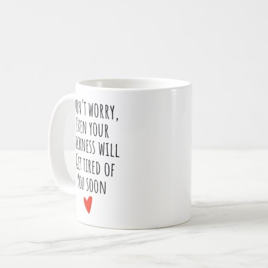 Schon deine Krankheit wird dir müde Kaffeetasse (Vorderseite Links)