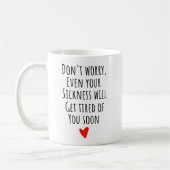Schon deine Krankheit wird dir müde Kaffeetasse (Links)
