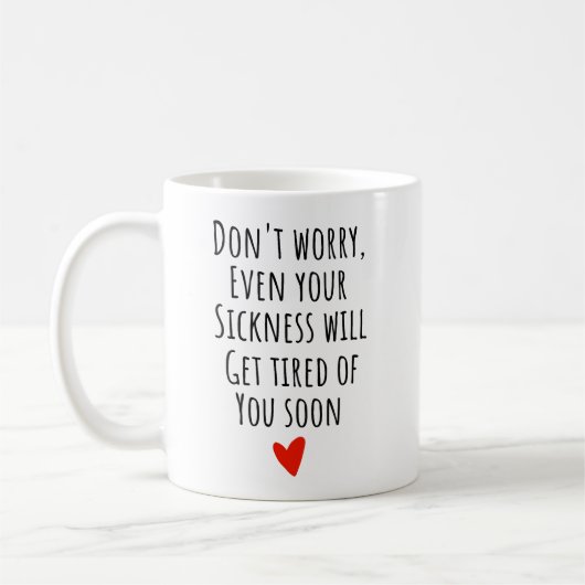 Schon deine Krankheit wird dir müde Kaffeetasse (Links)