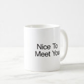 Schön dich kennenzulernen kaffeetasse (VorderseiteRechts)