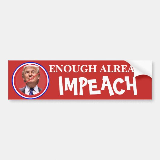 Schon genug, Impeach!! Anti Trump Bumper Autoaufkleber (Vorne)