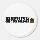 Schön/Groundhogs Magnet (Vorne)