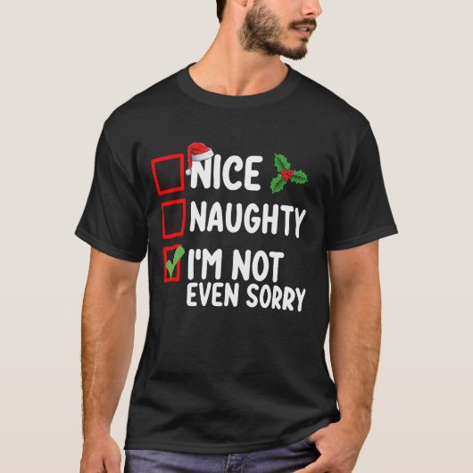 Schön, naughty ich bin nicht mal Sorry Weihnachten T-Shirt (Vorderseite)