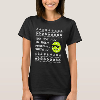 SCHÖN PICKLEBALL CHRISTMAS SWEATER, ZU HEISS T-Shirt