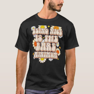 Schön zu sein, ist das seltsame Minimum an positiv T-Shirt